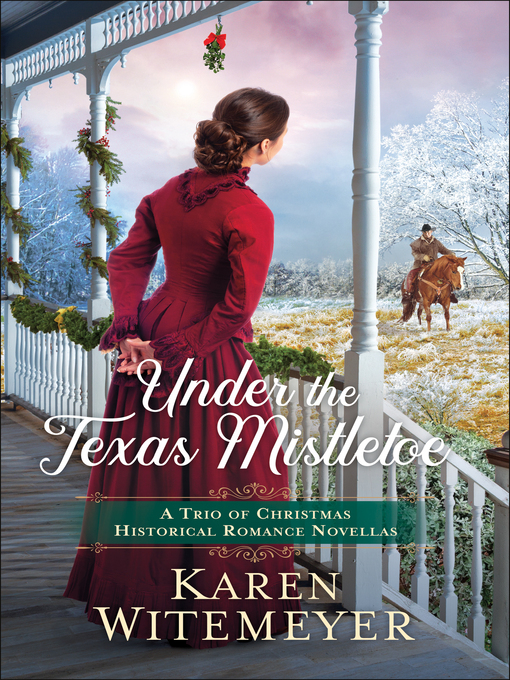 Title details for Under the Texas Mistletoe by Karen Witemeyer - Available